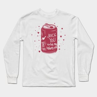 juice you to be my valentine Long Sleeve T-Shirt